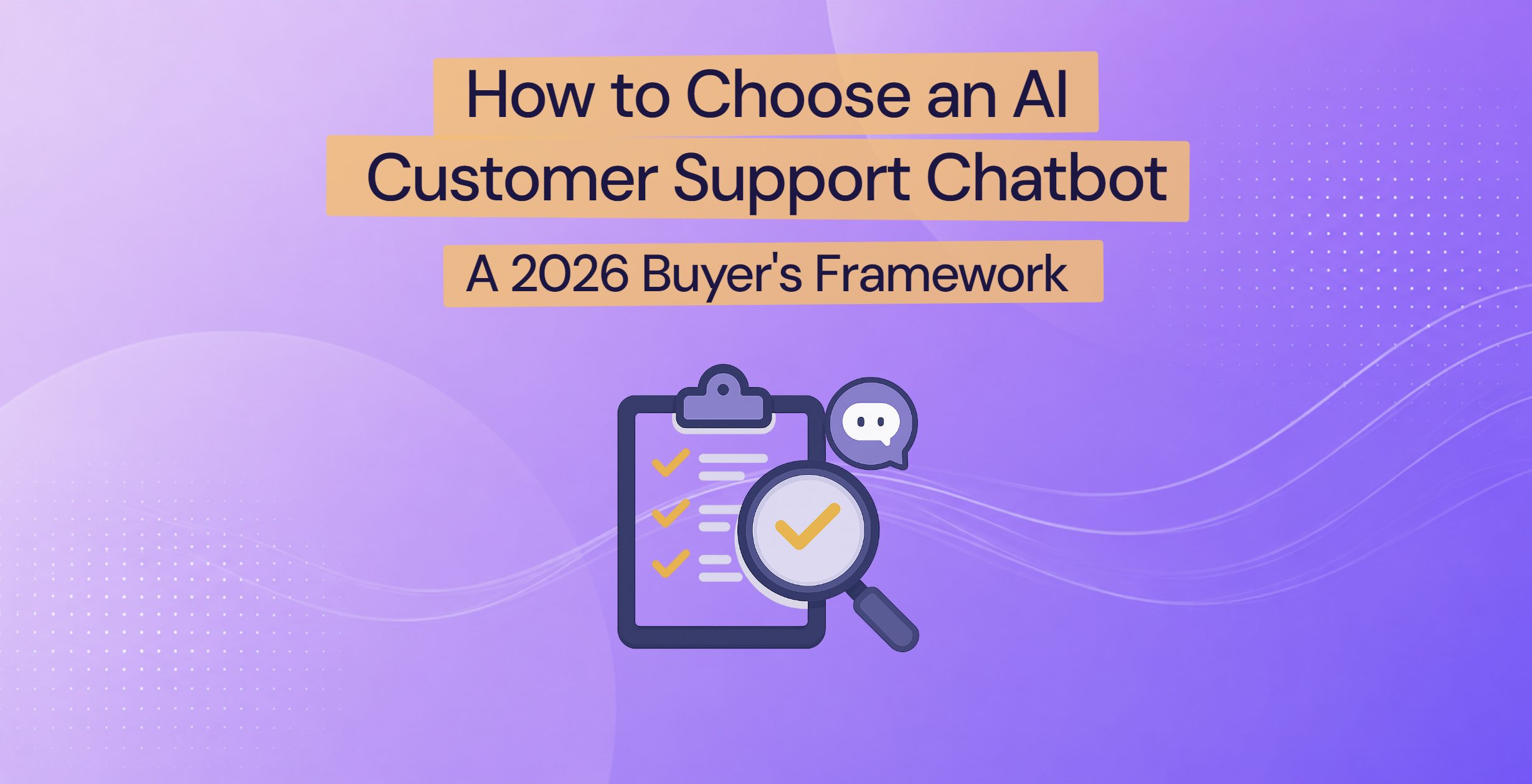 Checklist and magnifier representing how to choose an AI customer support chatbot