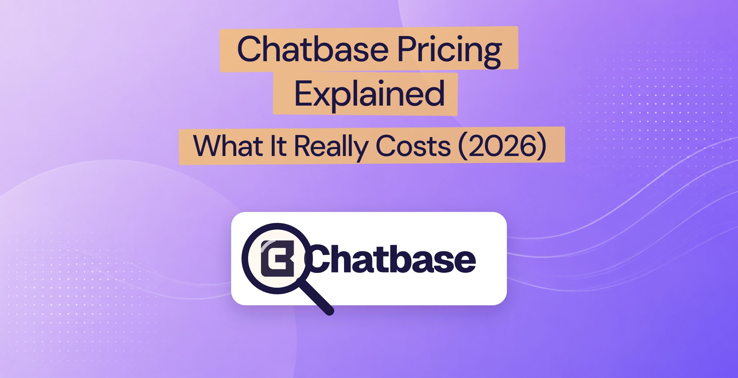 The Chatbase logo under a magnifying glass, illustrating a close look at Chatbase pricing in 2026