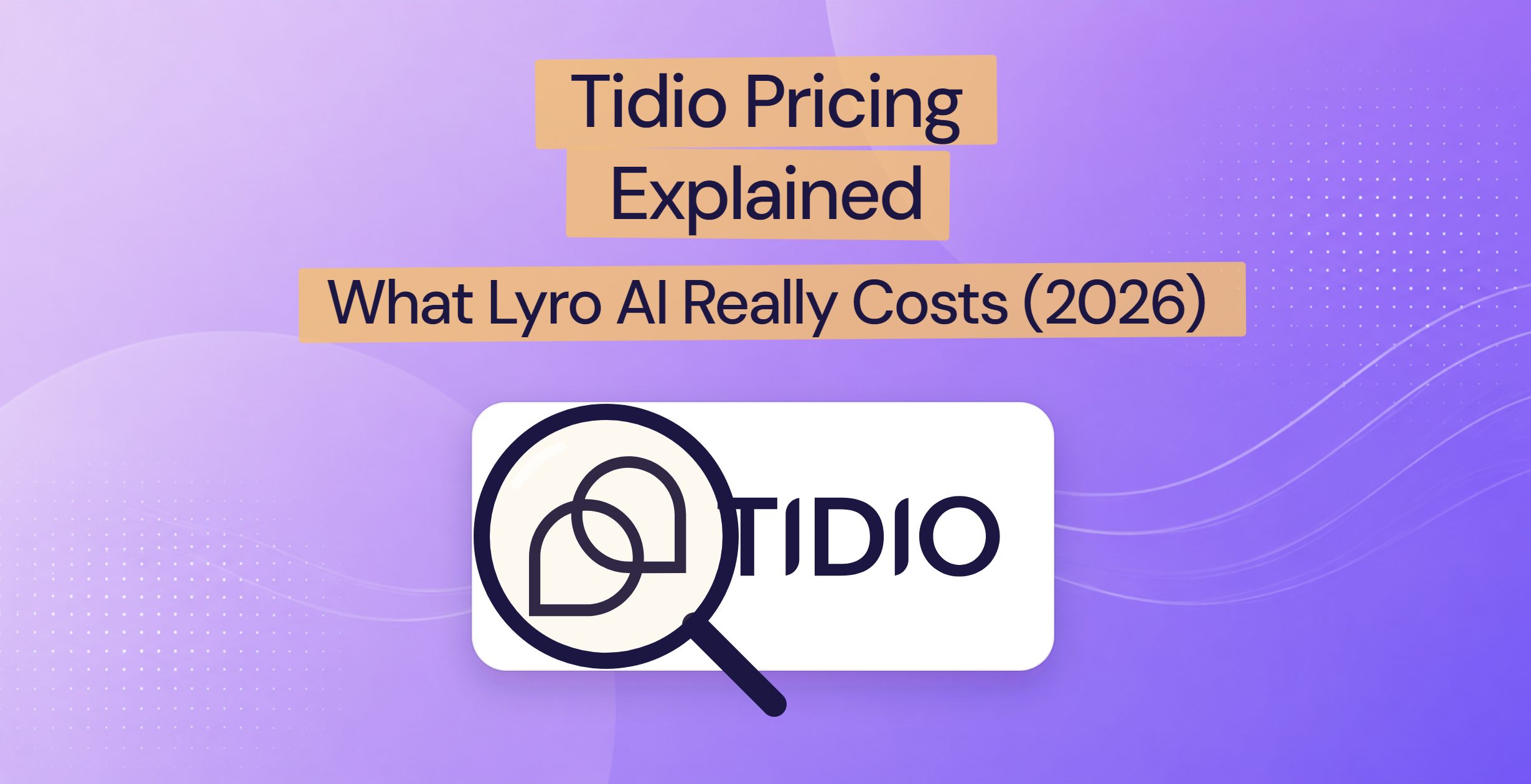 Tidio and Lyro AI logo under a magnifying glass over a pricing breakdown
