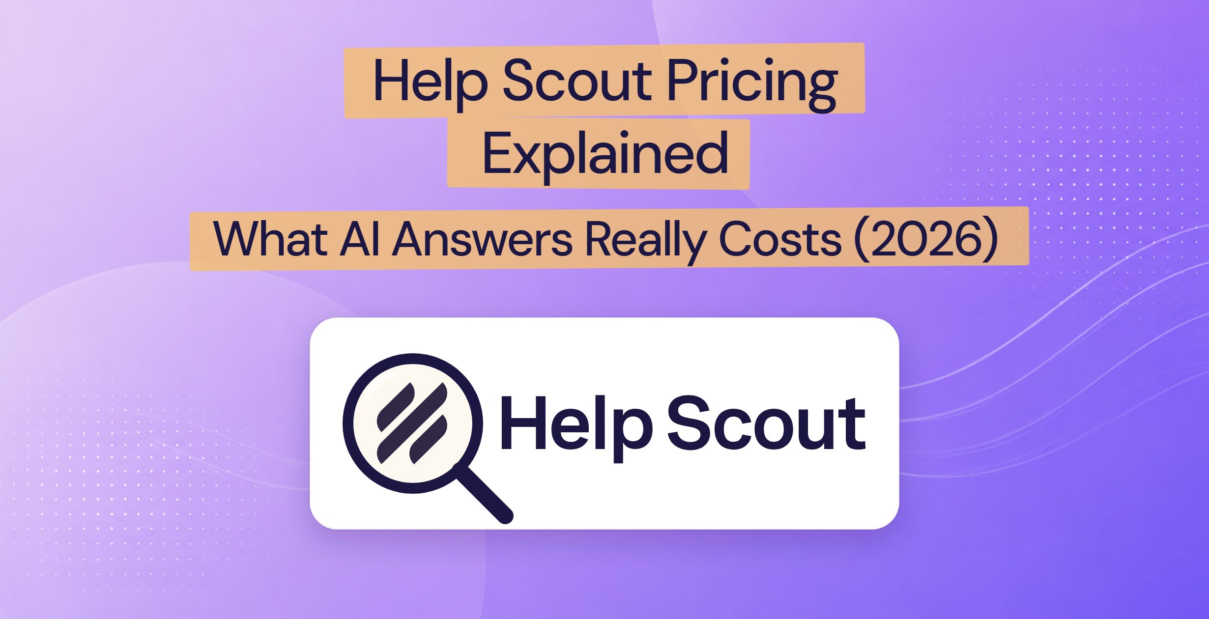 The Help Scout logo on a white card under a magnifying glass, with the title Help Scout Pricing Explained